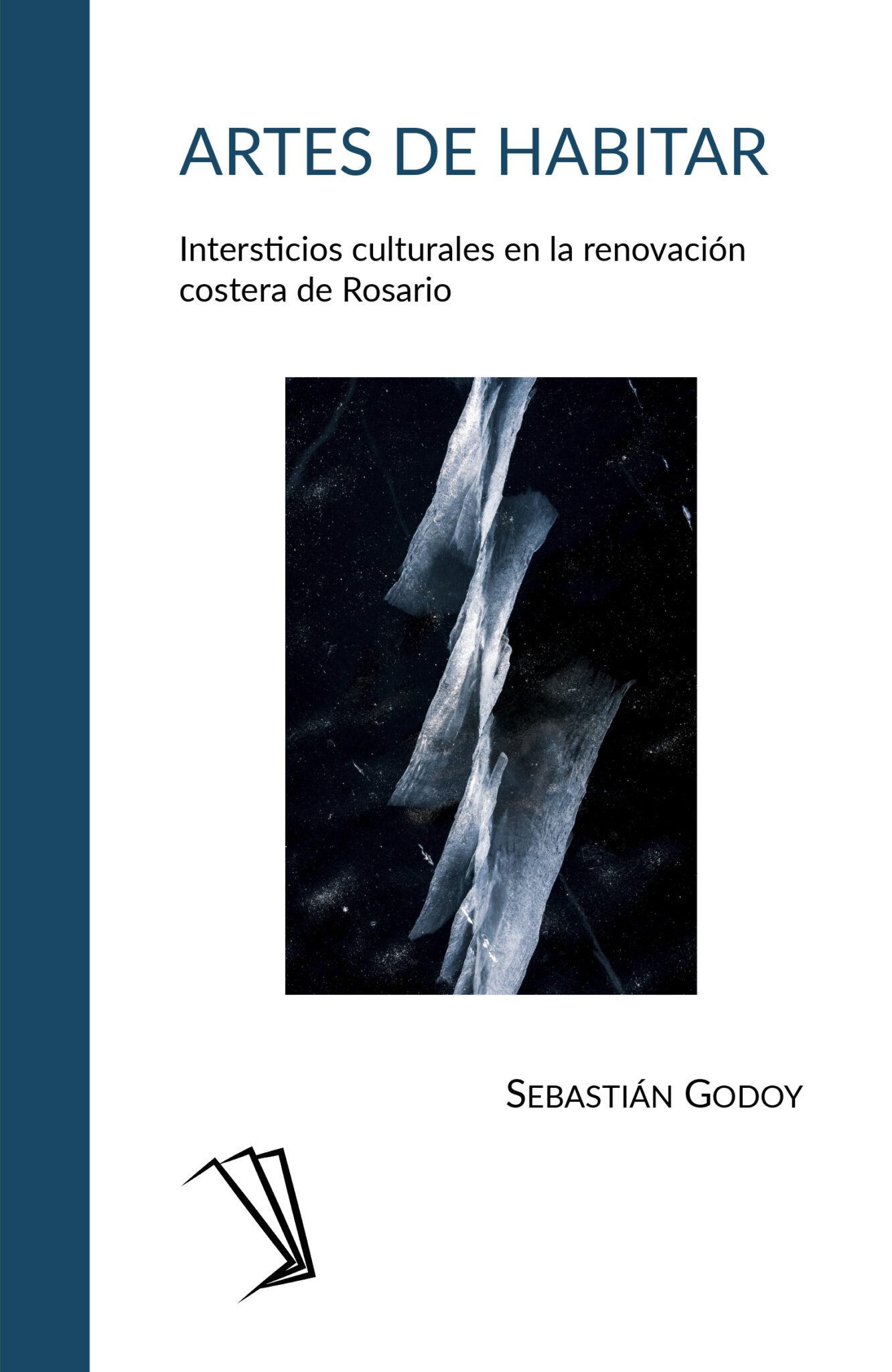 Se publicó «Artes de habitar. Intersticios en la renovación costera de Rosario», de Sebastián Godoy.